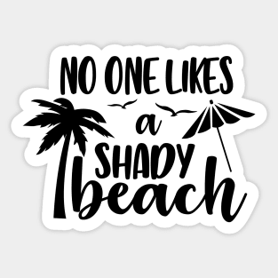 No One Likes a Shady Beach Sticker